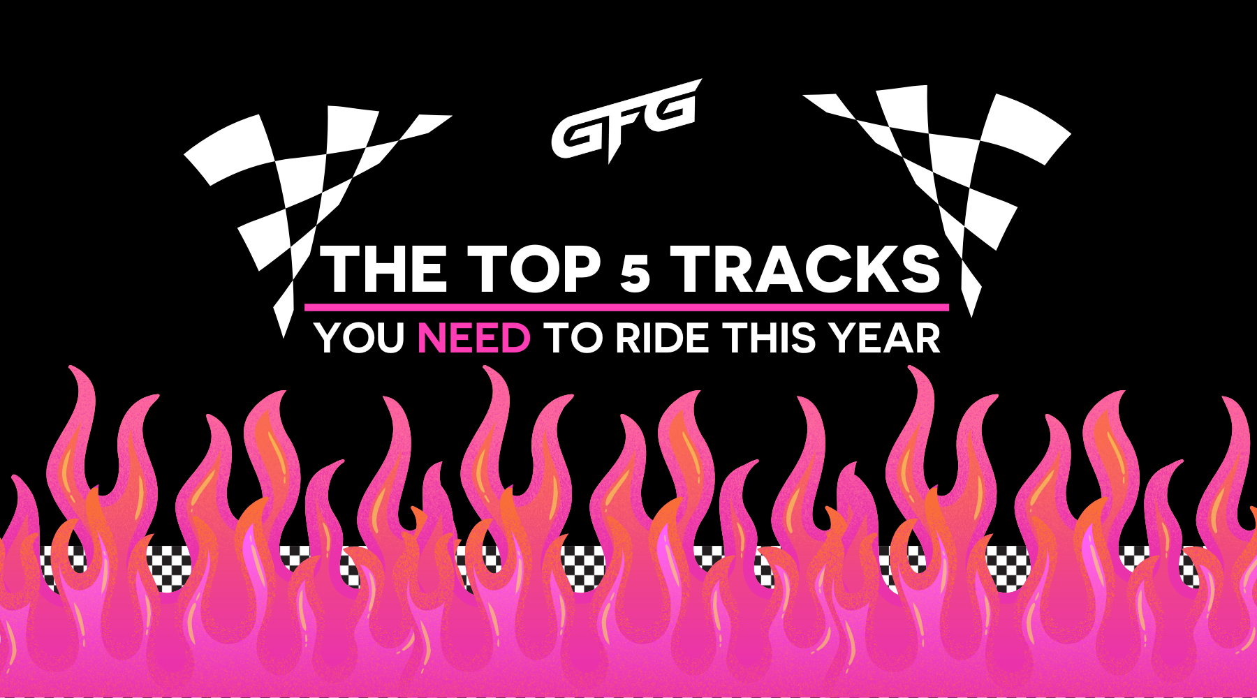 The Top 5 Tracks You Need To Ride This Year