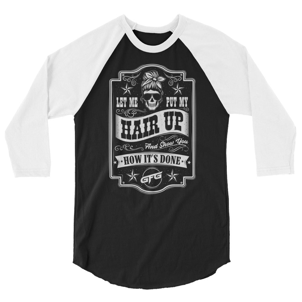 Hair Up 3/4 sleeve T shirt