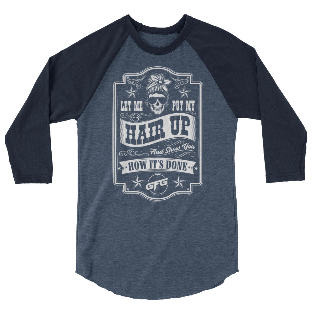 Hair Up 3/4 sleeve T shirt