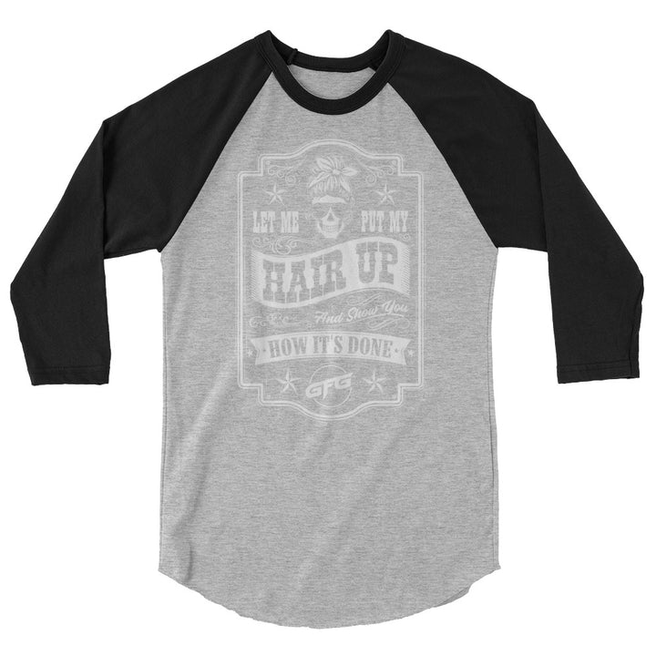 Hair Up 3/4 sleeve T shirt