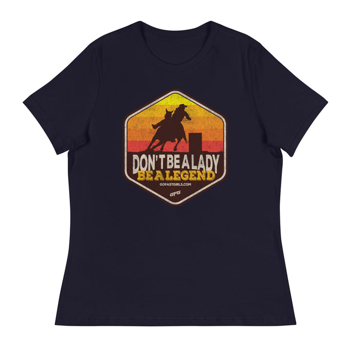 Don't Be a Lady Be a Legend T shirt
