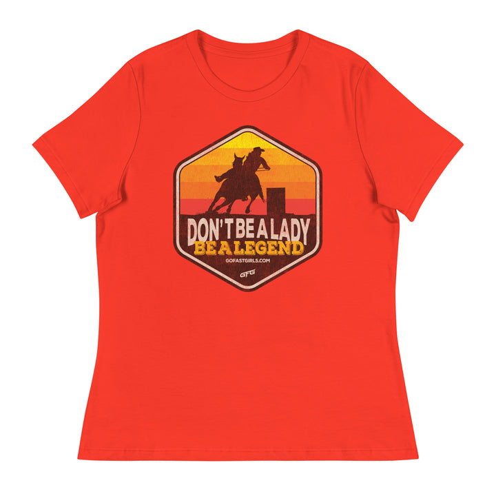 Don't Be a Lady Be a Legend T shirt