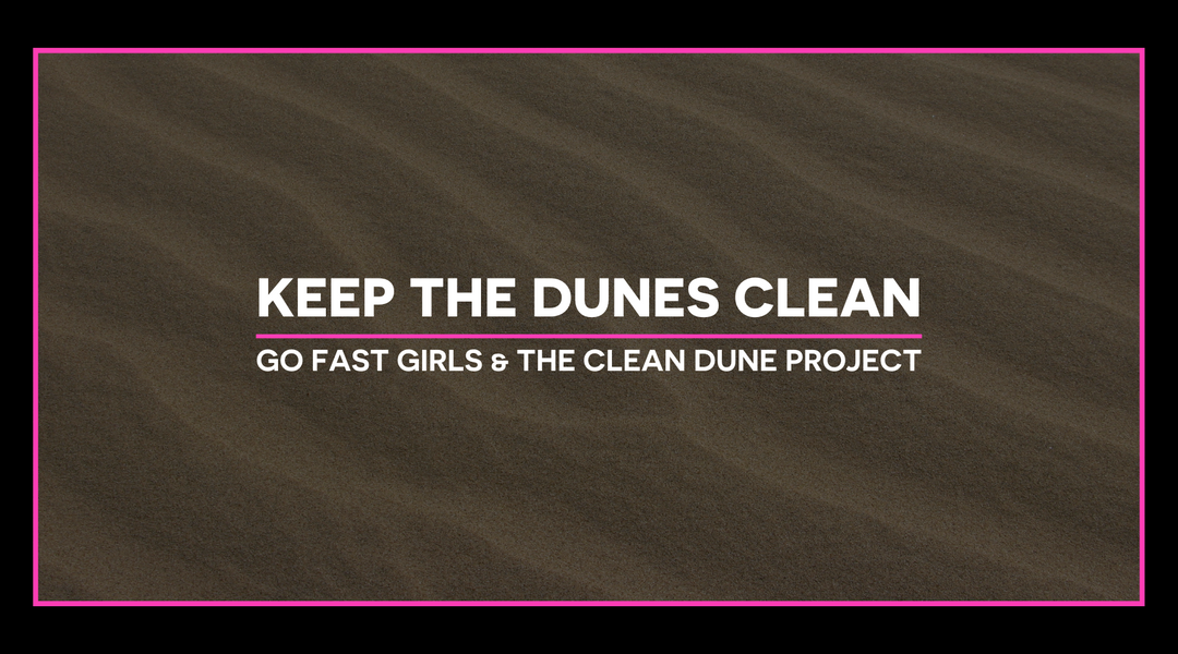 Keep the Dunes Clean: Go Fast Girls and The Clean Dune Project 🏁✨