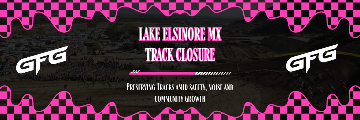 Lake Elsinore MX Track Closure: Preserving Tracks Amid Safety, Noise ...